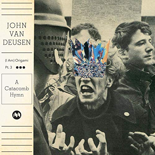 John Van Deusen (I Am) Origami Pt. 3 - A Catacomb Hymn