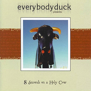 Everybodyduck 8 Seconds On A Holy Cow