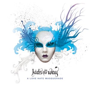 Kids In The Way A Love Hate Masquerade