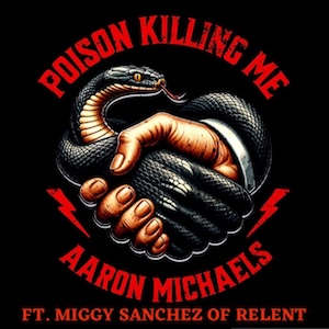 Poison Killing Me (feat. Miggy from Relent) by Aaron Michaels