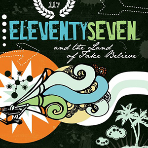 eleventyseven And The Land Of Fake Believe