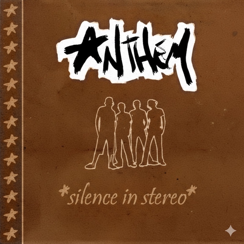 Anthem Silence In Stereo