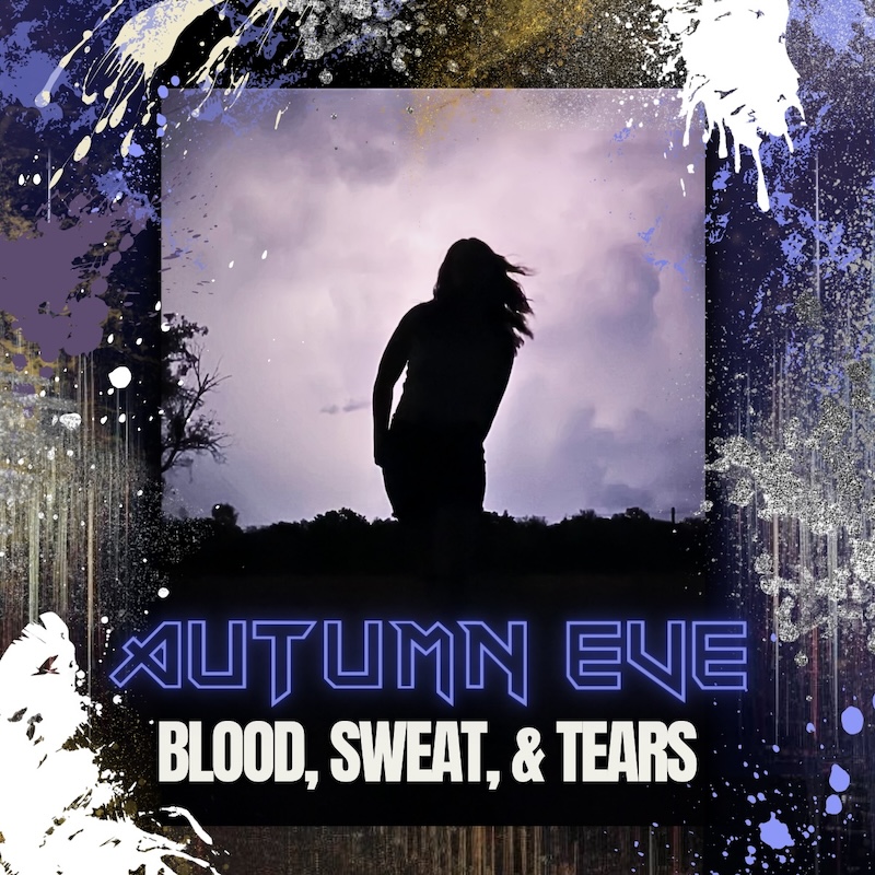 Autumn Eve Blood, Sweat & Tears