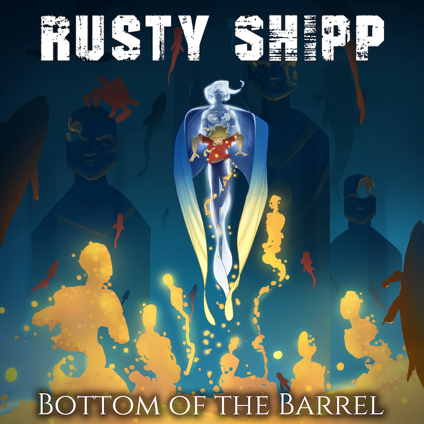 Rusty Shipp Bottom of the Barrel