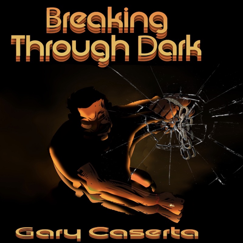 Gary Caserta Breaking Through Dark