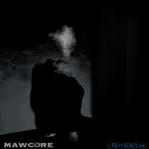 Mawcore Breath