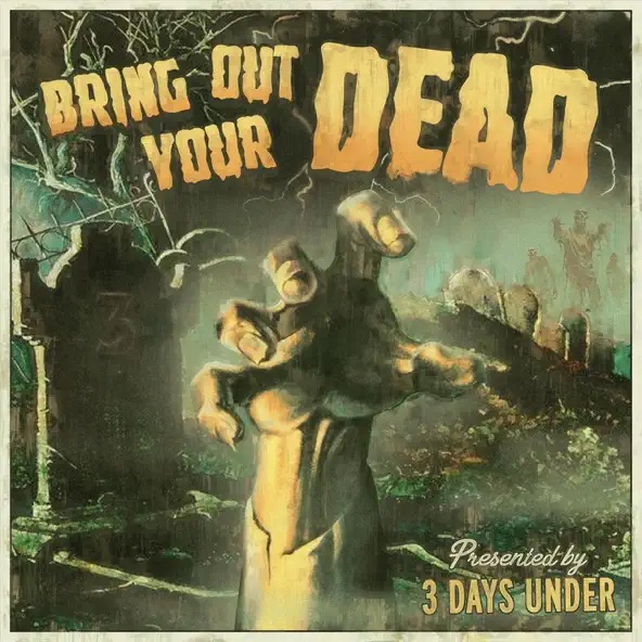 3 Days Under Bring Out Your Dead