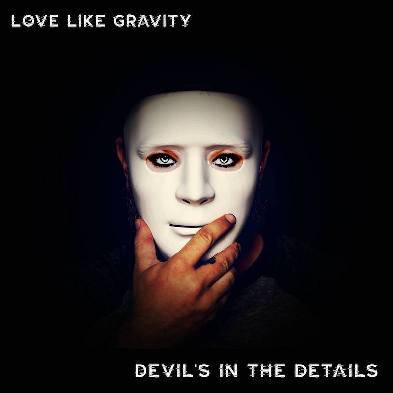 Love Like Gravity Devil's in the Details