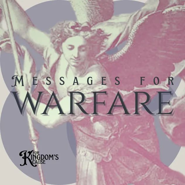For Kingdom's Cause Messages For Warfare