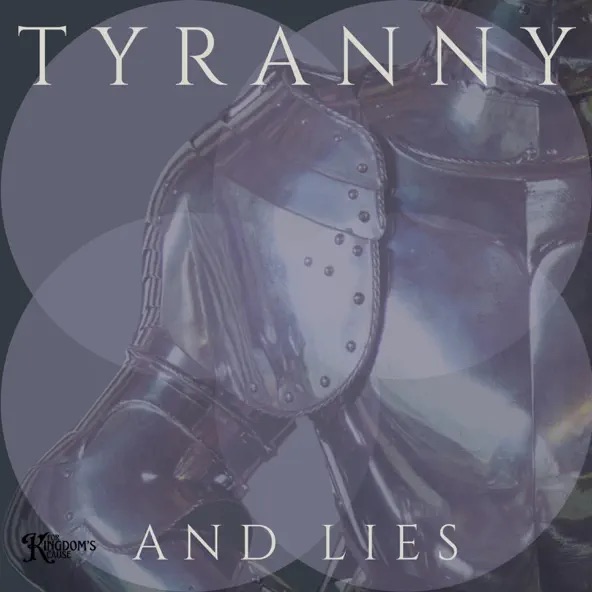 For Kingdom's Cause Tyranny and Lies