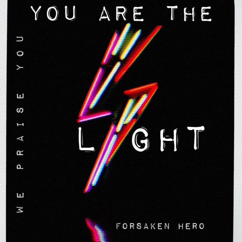 Forsaken Hero You Are The Light