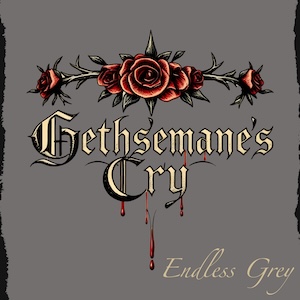 Gethsemane's Cry endless grey