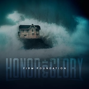 Firm Foundation (He Won't) by Honor & Glory