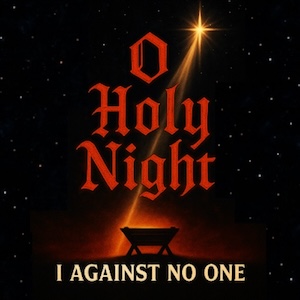 I Against No One O Holy Night