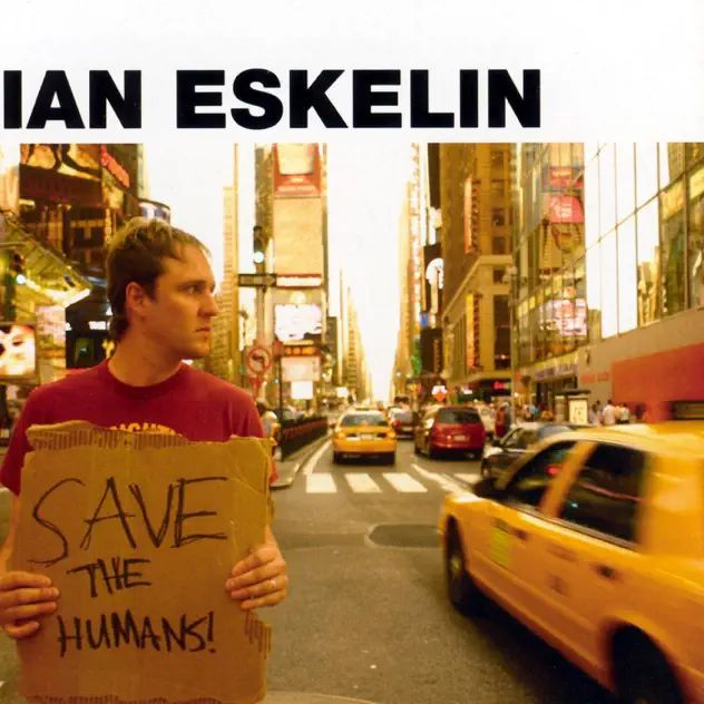 Ian Eskelin Save The Humans