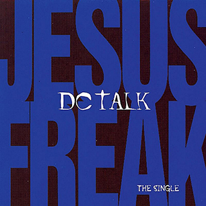 DC Talk Jesus Freak Single