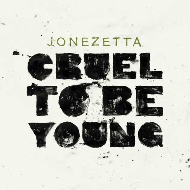 Jonezetta Cruel To Be Young