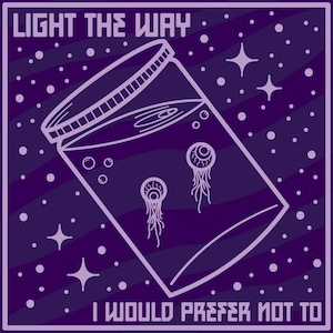 Light The Way I Would Prefer Not To