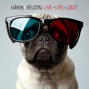 Hawk Nelson Live Life Loud