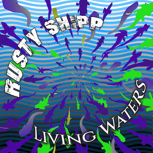 Rusty Shipp Living Waters