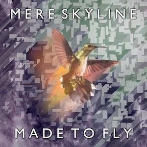 Mere Skyline Made To Fly