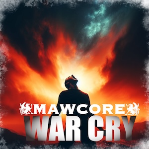 Mawcore War Cry