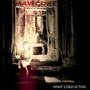 Mawcore What Child Is This