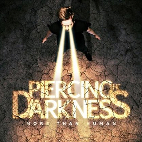 Piercing The Darkness More Than Human