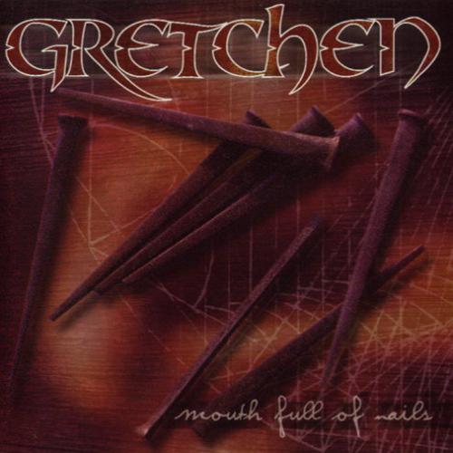 Gretchen Mouth Full Of Nails