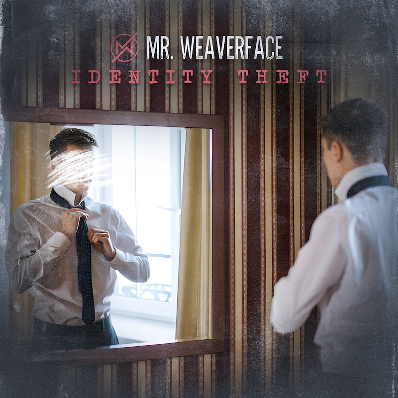 Mr. Weaverface Identity Theft