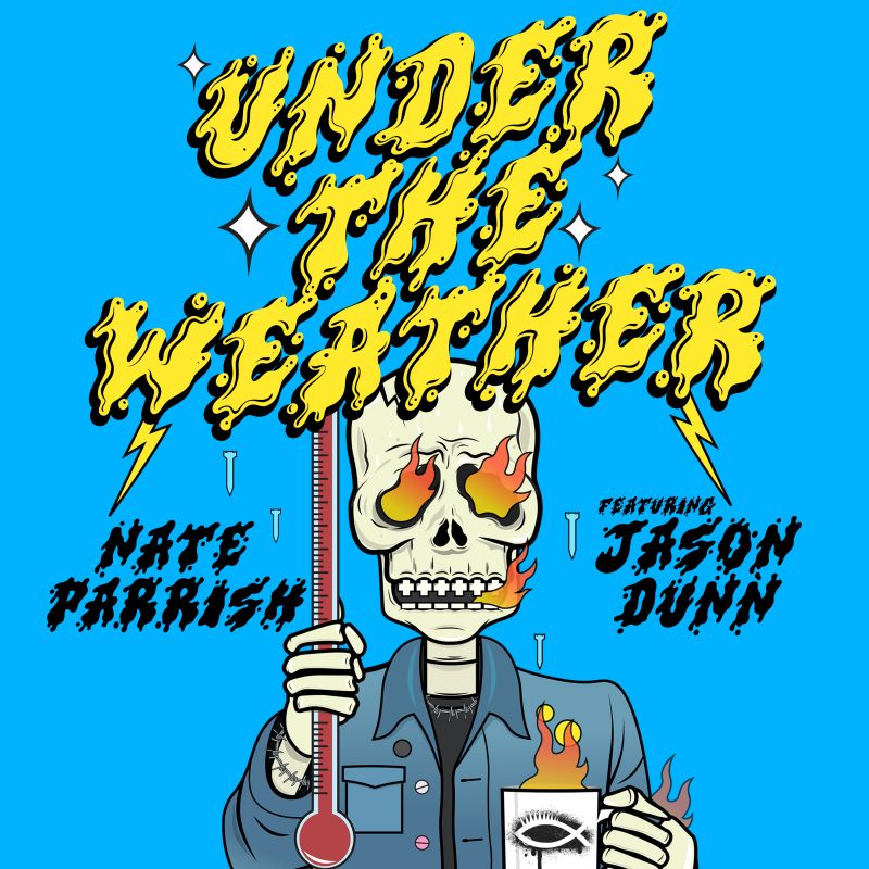 Nate Parrish Under The Weather