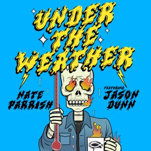 Nate Parrish Under The Weather