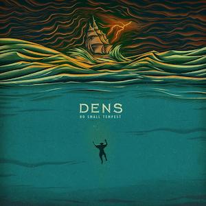 Dens No Small Tempest