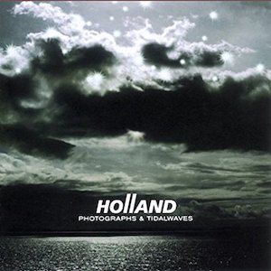 Holland Photographs & Tidalwaves