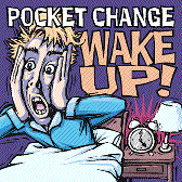 Pocket Change Wake Up