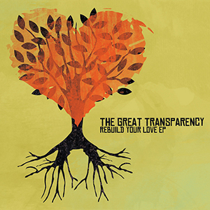 The Great Transparency Rebuild Your Love EP