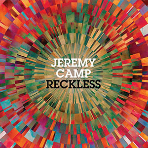 Jeremy Camp Reckless