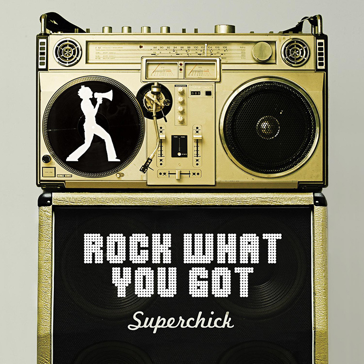 Superchic[k] Rock What You Got