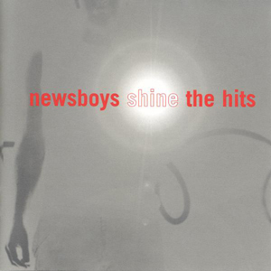 Newsboys Shine - The Hits