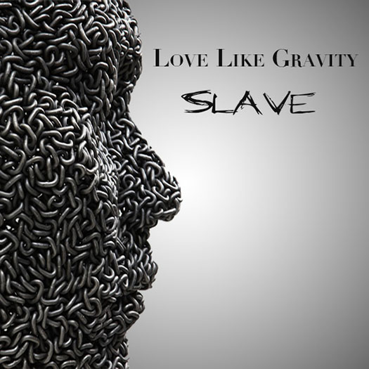 Love Like Gravity Slave