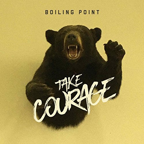 Boiling Point Take Courage