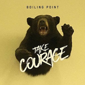 Boiling Point Take Courage