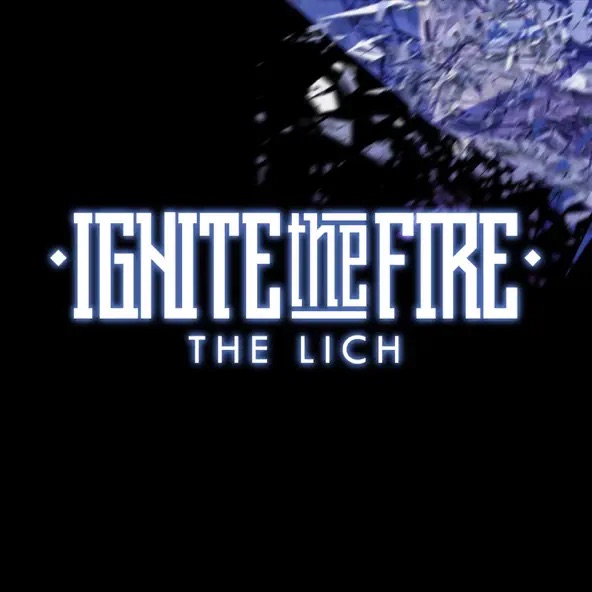 Ignite The Fire The Lich