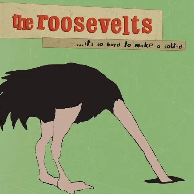 The Roosevelts It's So Hard To Make A Sound