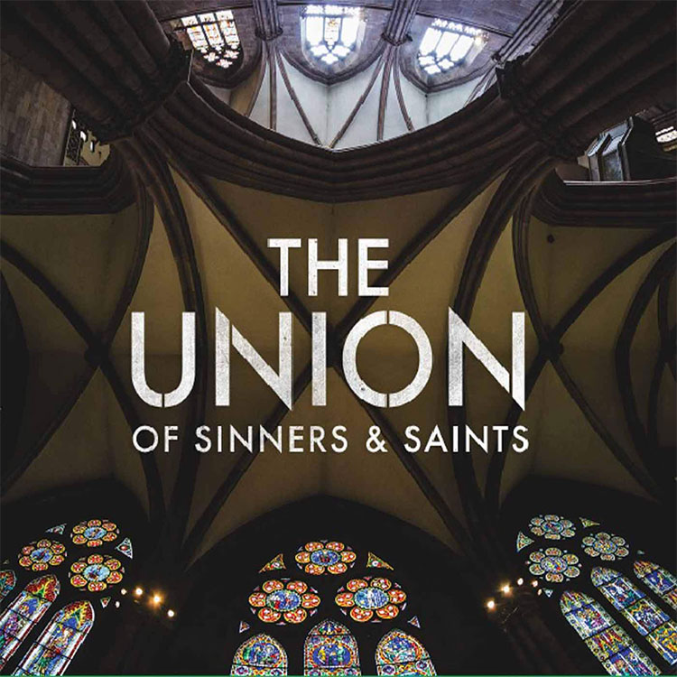 The Union of Sinners and Saints The Union of Sinners and Saints