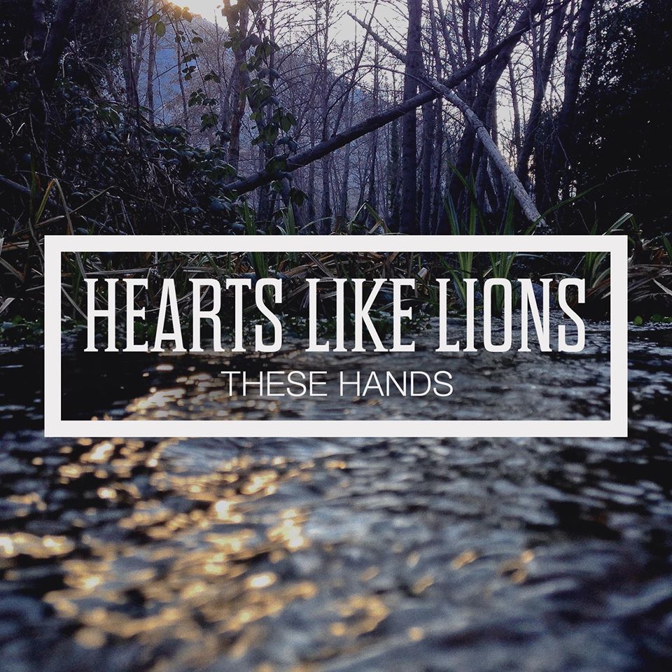 Hearts Like Lions These Hands