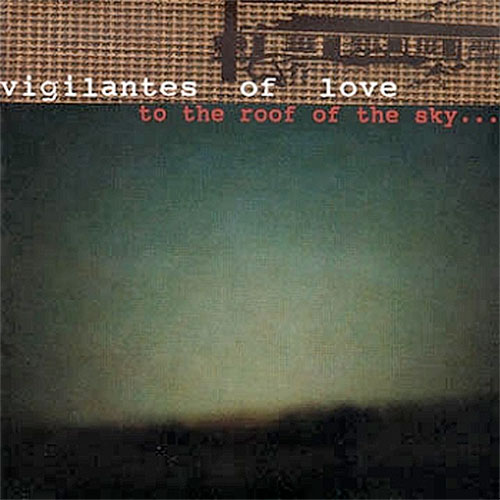 Vigilantes of Love To the Roof of the Sky