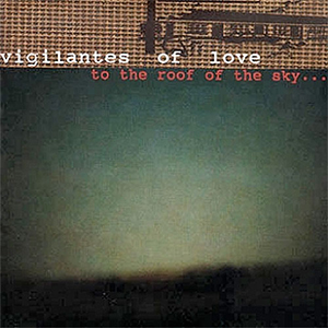 Vigilantes of Love To the Roof of the Sky