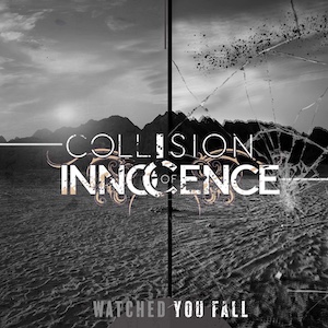 Collision of Innocence Watched You Fall