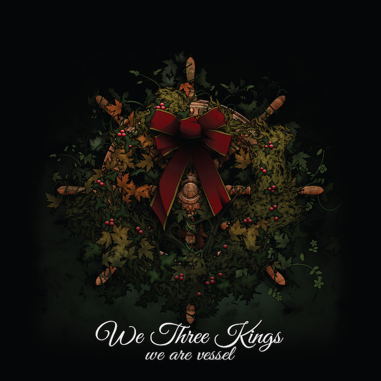 We Are Vessel We Three Kings